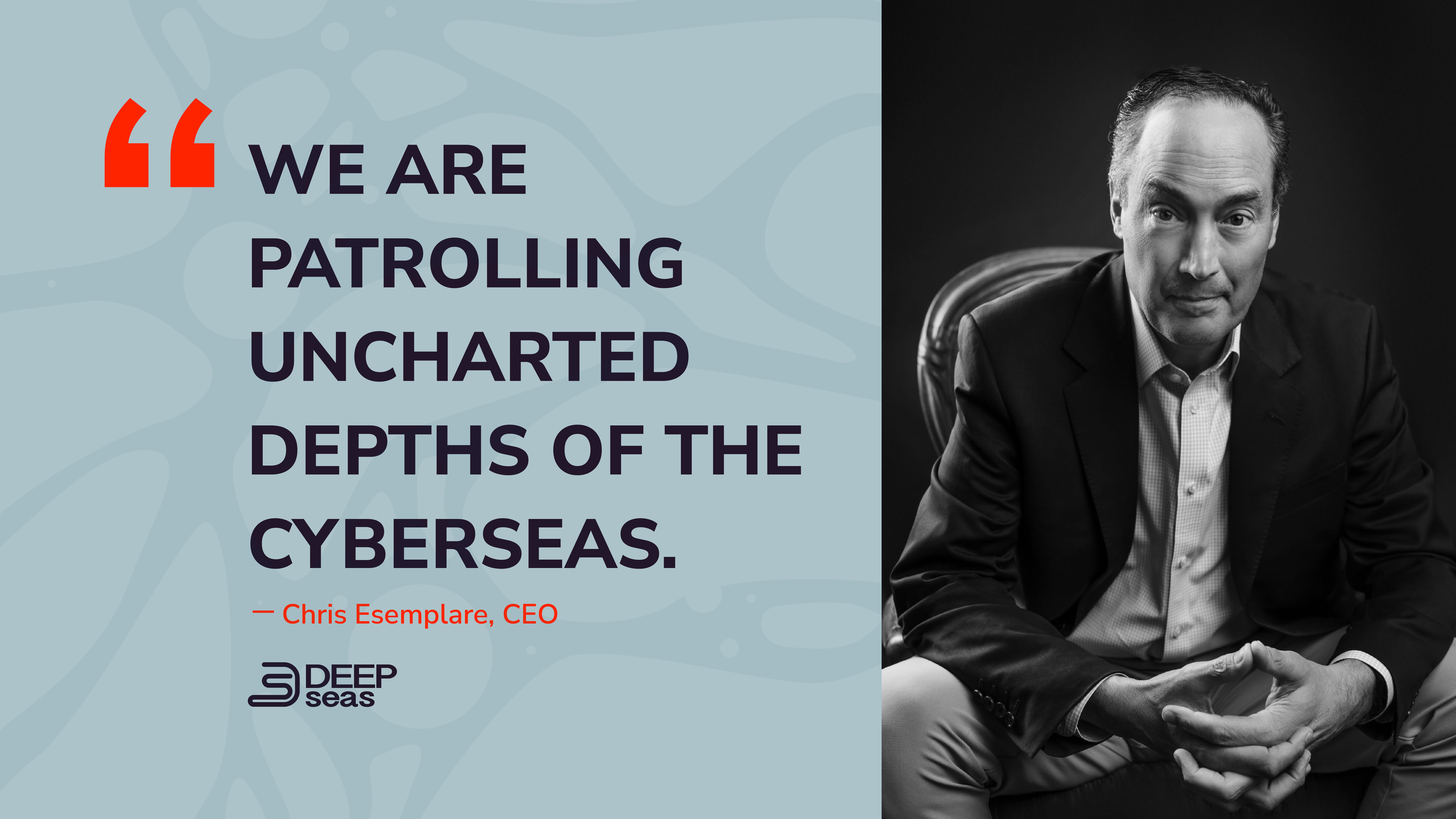We Are Patrolling Uncharted Depths of Cyberseas.