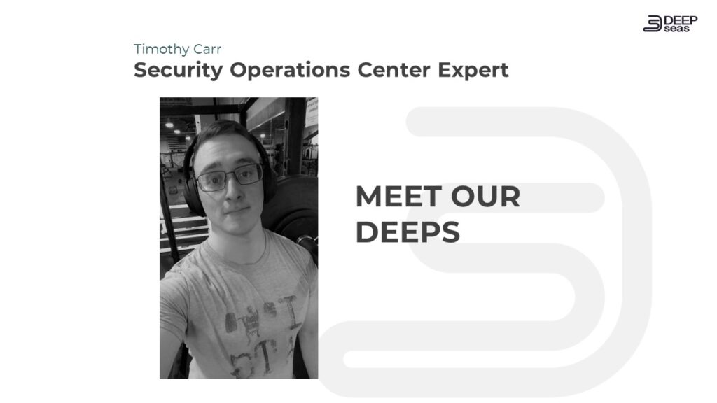 DeepSeas Security Operations Center Expert Timothy Carr