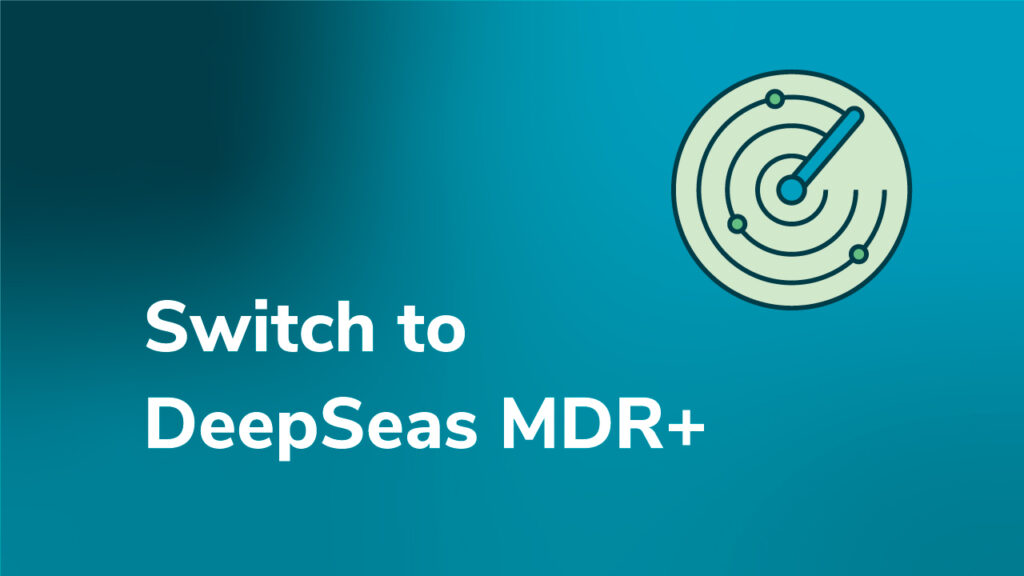 Switch to DeepSeas MDR+
