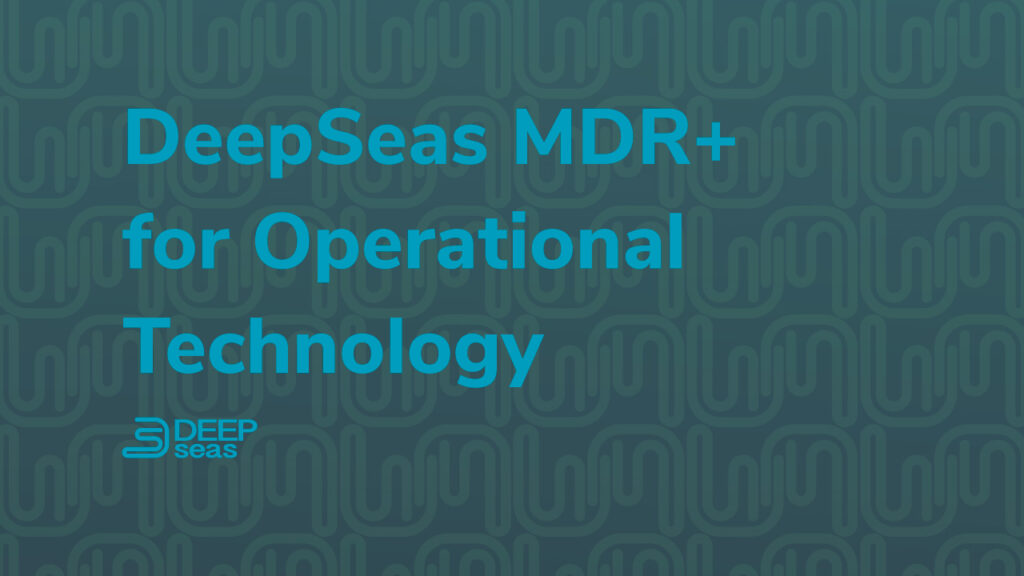 Managed Detection & Response for Operational Technology DeepSeas MDR+