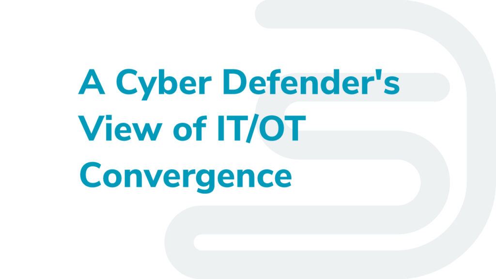 DeepSeas Cyber Defender's View of IT/OT Convergence