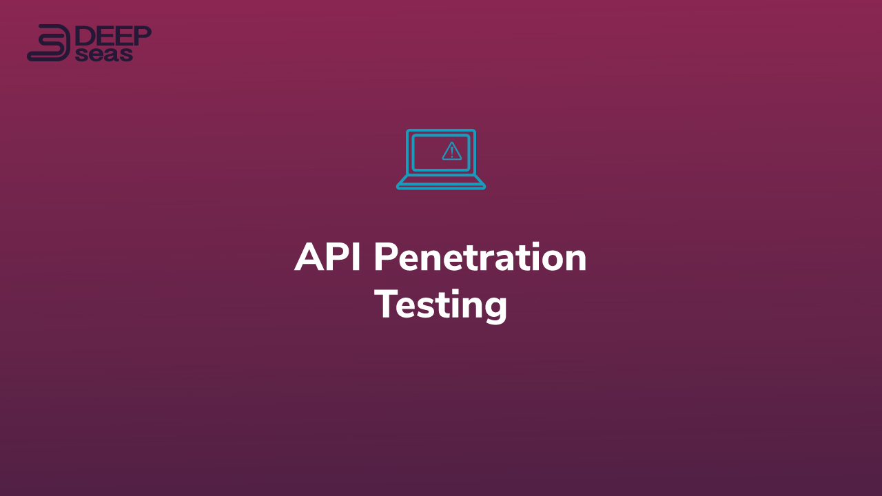 API Penetration Testing by DeepSeas RED