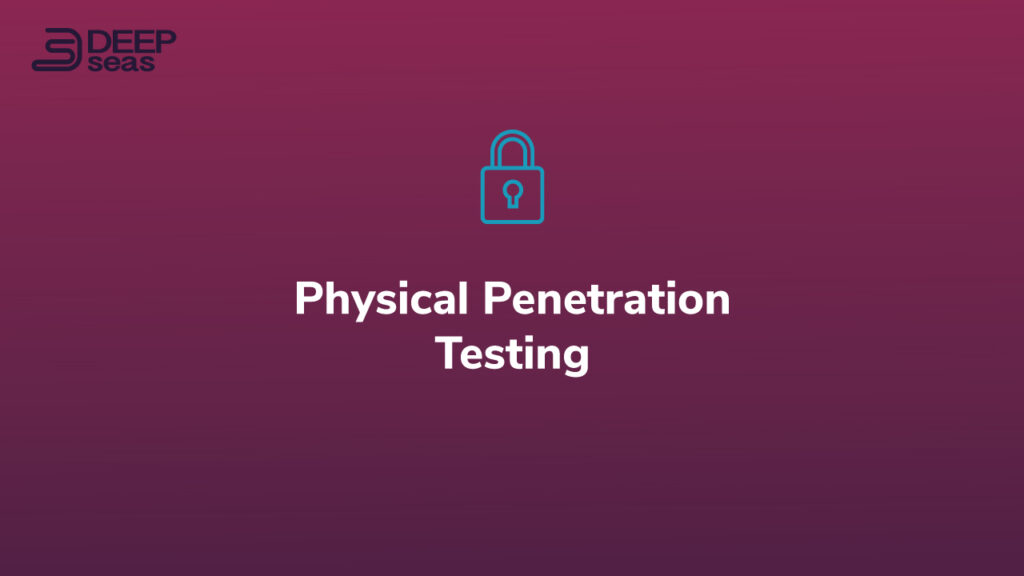 Physical penetration testing by DeepSeas RED
