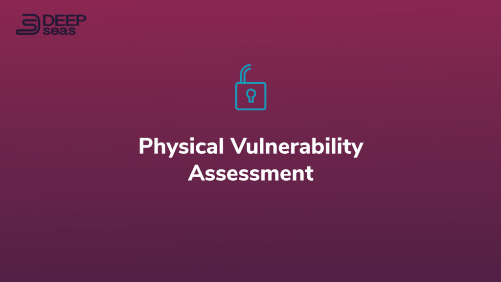 Physical Vulnerability Assessment by DeepSeas