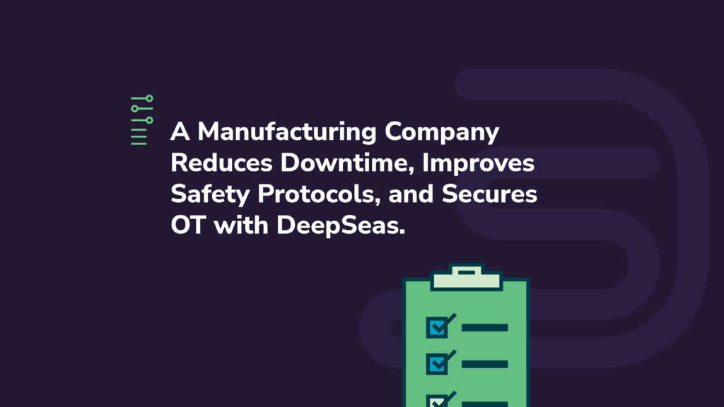 Manufacturing company uses DeepSeas OT security