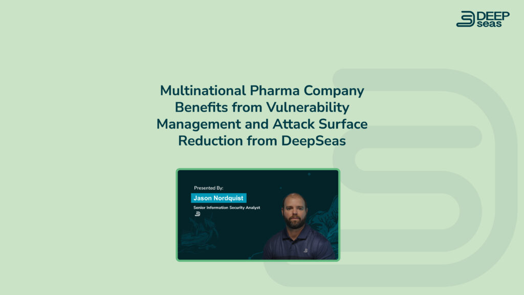 Multinational Pharma Company Benefits from Vulnerability Management Attack Surface Reduction from DeepSeas