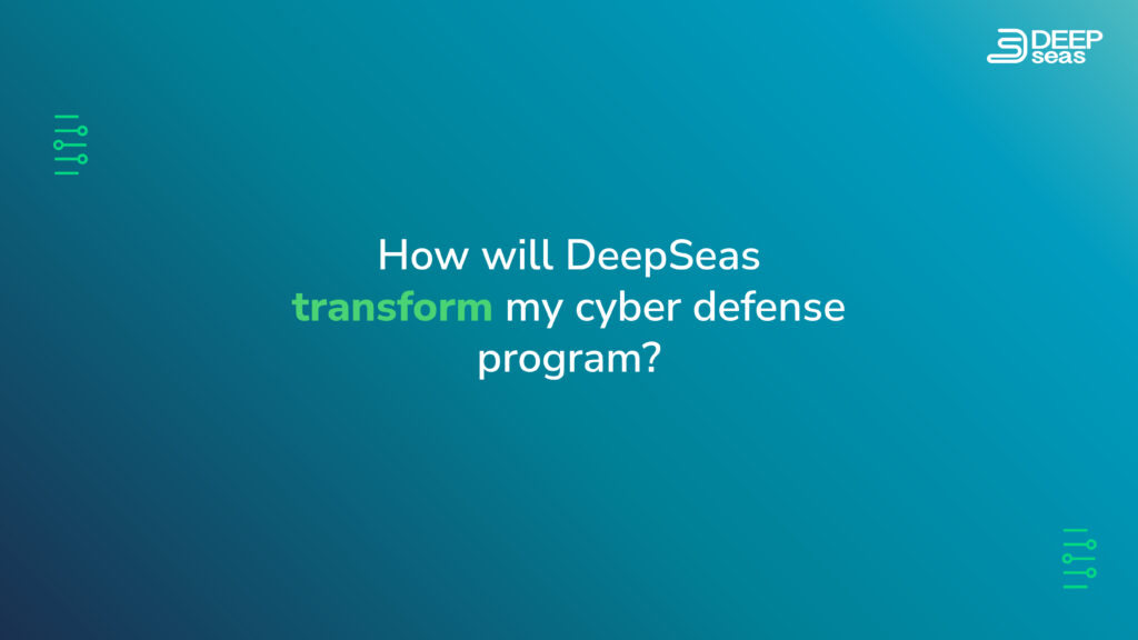 How will DeepSeas transform my cyber defense program?