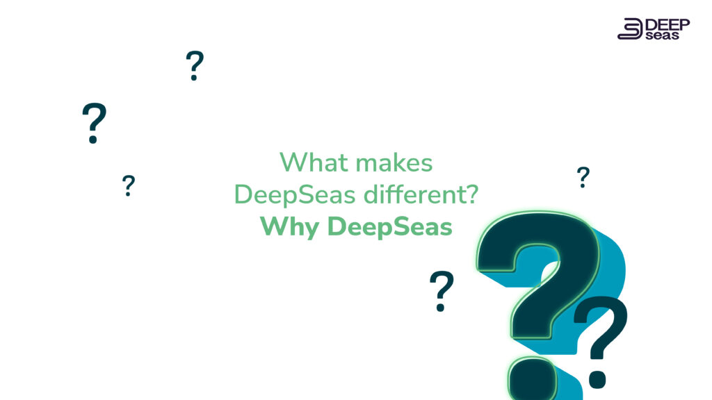 What makes DeepSeas different than the competition?