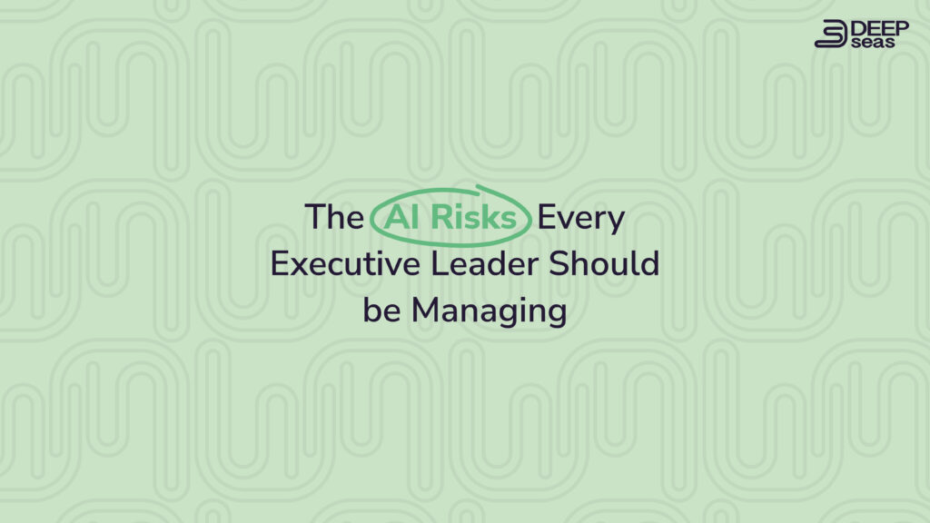 The AI risks execs should know about