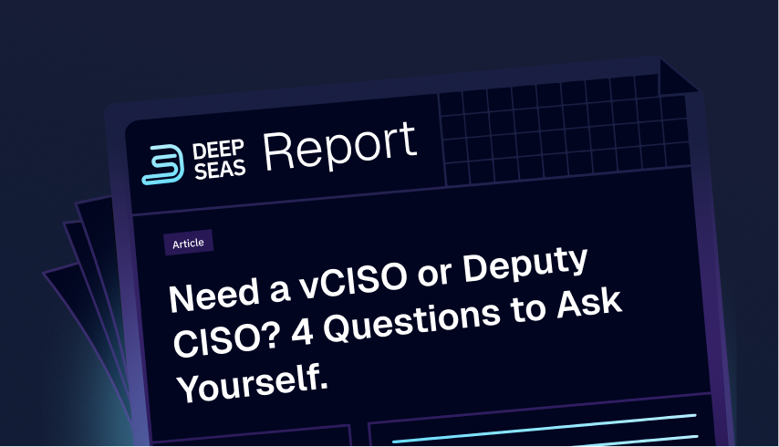 Need a vCISO or Deputy CISO? 4 Questions to Ask Yourself.