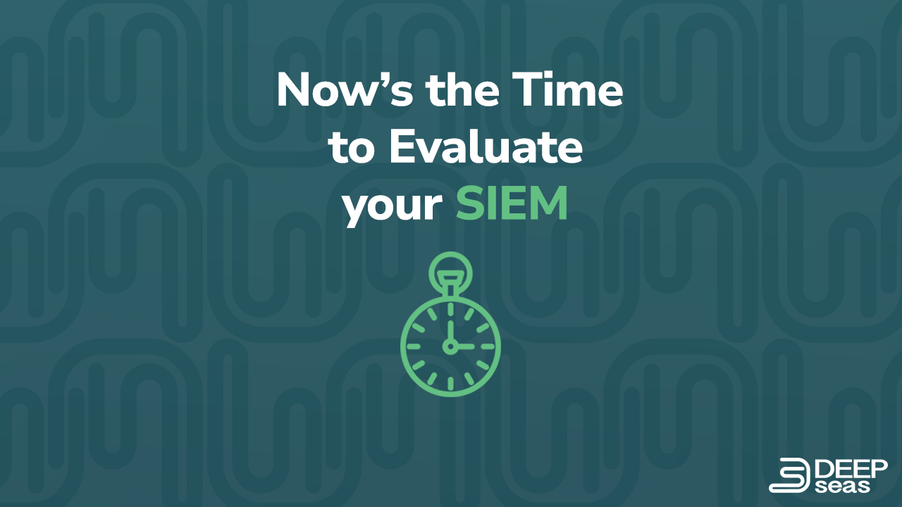 Now's the Time to Evaluate your SIEM