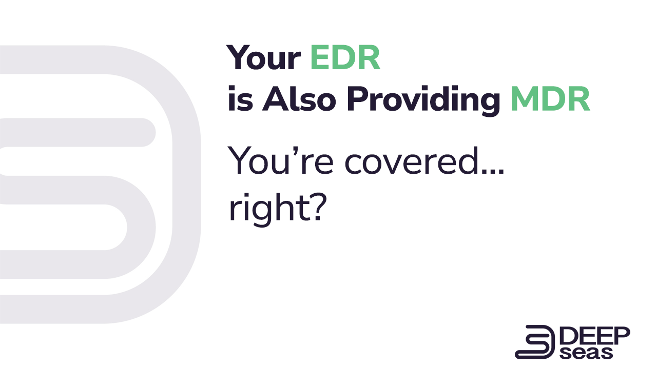 Your EDR is Also Providing MDR