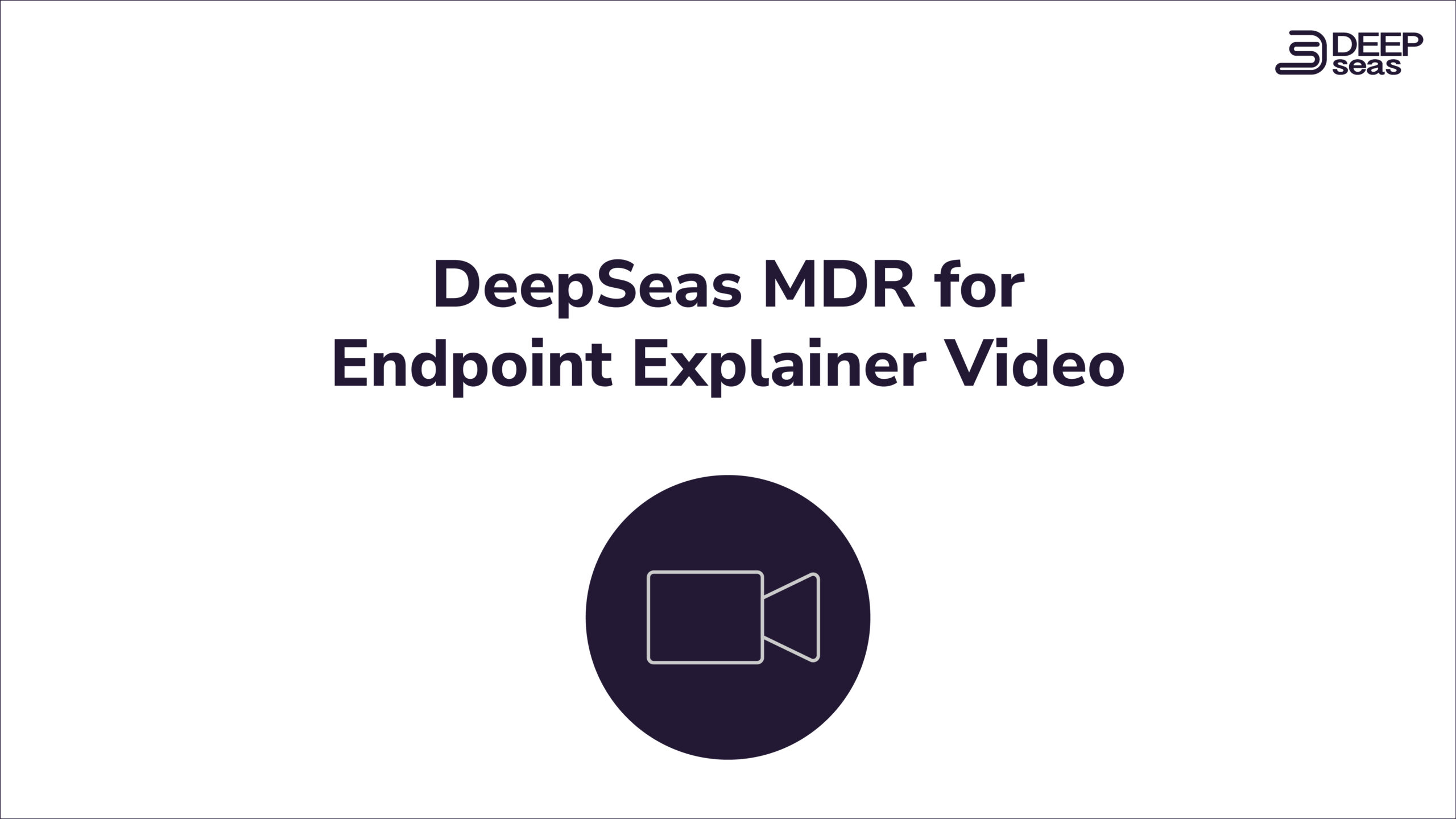 DeepSeas MDR for Endpoint Explainer Video