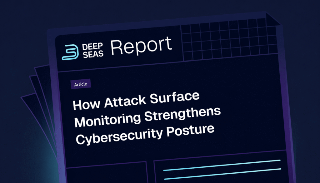 How Attack Surface Monitoring Strengthens Cybersecurity Posture