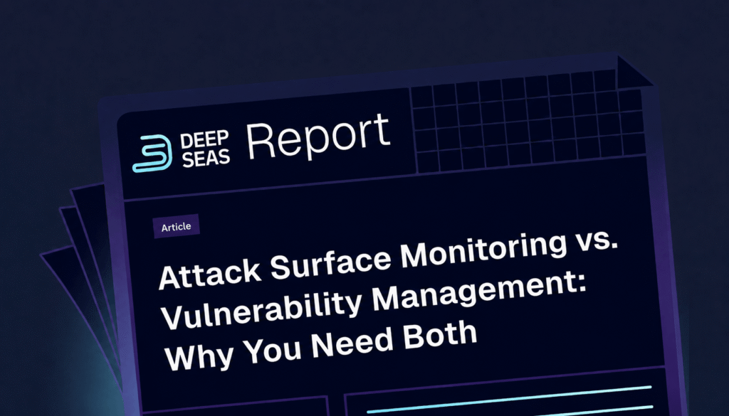 Attack Surface Monitoring vs. Vulnerability Management: Why You Need Both